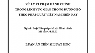 LUẬN ÁN TIẾN SĨ: XỬ LÝ VI PHẠM HÀNH CHÍNH TRONG LĨNH VỰC GIAO THÔNG ĐƯỜNG BỘ THEO PHÁP LUẬT VIỆT NAM HIỆN NAY
