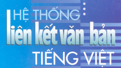 SÁCH HỆ THỐNG LIÊN KẾT VĂN BẢN TIẾNG VIỆT (TÁC GIẢ: TRẦN NGỌC THÊM)