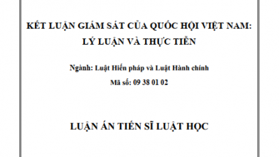 LUẬN ÁN TIẾN SĨ: KẾT LUẬN GIÁM SÁT CỦA QUỐC HỘI VIỆT NAM: LÝ LUẬN VÀ THỰC TIỄN