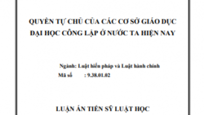 LUẬN ÁN TIẾN SĨ: QUYỀN TỰ CHỦ CỦA CÁC CƠ SỞ GIÁO DỤC ĐẠI HỌC CÔNG LẬP Ở NƯỚC TA HIỆN NAY