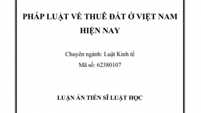 LUẬN ÁN TIẾN SĨ: PHÁP LUẬT VỀ THUÊ ĐẤT Ở VIỆT NAM HIỆN NAY