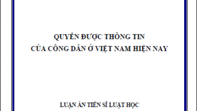 LUẬN ÁN TIẾN SĨ: QUYỀN ĐƯỢC THÔNG TIN CỦA CÔNG DÂN Ở VIỆT NAM HIỆN NAY (TÁC GIẢ: THÁI THỊ TUYẾT DUNG)