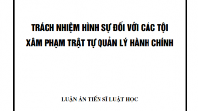 LUẬN ÁN TIẾN SĨ: TRÁCH NHIỆM HÌNH SỰ ĐỐI VỚI CÁC TỘI XÂM PHẠM TRẬT TỰ QUẢN LÝ HÀNH CHÍNH