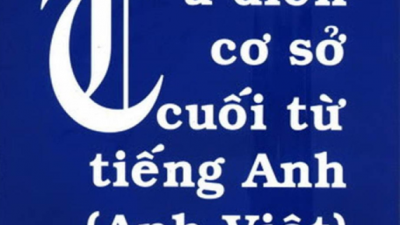 TỪ ĐIỂN CƠ SỞ CUỐI TỪ TIẾNG ANH (ANH - VIỆT)