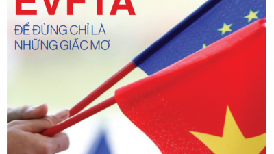 DOANH NGHIỆP VÀ TỰ DO HÓA THƯƠNG MẠI: EVFTA ĐỂ ĐỪNG CHỈ LÀ NHỮNG GIẤC MƠ