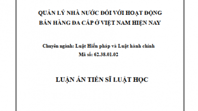 LUẬN ÁN TIẾN SĨ: QUẢN LÝ NHÀ NƯỚC ĐỐI VỚI HOẠT ĐỘNG BÁN HÀNG ĐA CẤP Ở VIỆT NAM HIỆN NAY