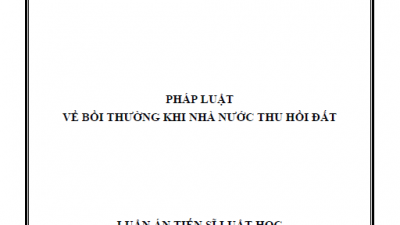 LUẬN ÁN TIẾN SĨ: PHÁP LUẬT VỀ BỒI THƯỜNG KHI NHÀ NƯỚC THU HỒI ĐẤT