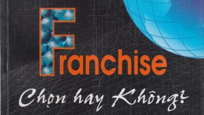 SÁCH FRANCHISE CHỌN HAY KHÔNG? (TÁC GIẢ: NGUYỄN KHÁNH TRUNG)