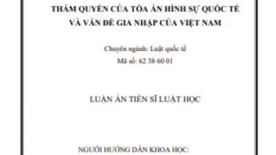 LUẬN ÁN TIẾN SĨ: THẨM QUYỀN CỦA TÒA ÁN HÌNH SỰ QUỐC TẾ VÀ VẤN ĐỀ GIA NHẬP CỦA VIỆT NAM