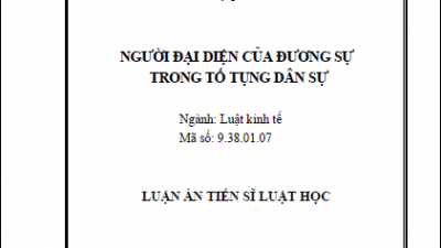 LUẬN ÁN TIẾN SĨ: NGƯỜI ĐẠI DIỆN CỦA ĐƯƠNG SỰ TRONG TỐ TỤNG DÂN SỰ (TÁC GIẢ: TRẦN THỊ QUỲNH CHÂU)