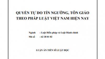 LUẬN ÁN TIẾN SĨ: QUYỀN TỰ DO TÍN NGƯỠNG, TÔN GIÁO THEO PHÁP LUẬT VIỆT NAM HIỆN NAY