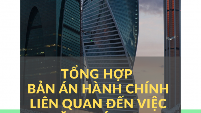 TỔNG HỢP CÁC BẢN ÁN HÀNH CHÍNH LIÊN QUAN ĐẾN VIỆC ĐĂNG KÝ KINH DOANH, CẤP PHÉP ĐẦU TƯ 