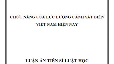 LUẬN ÁN TIẾN SĨ: CHỨC NĂNG CỦA LỰC LƯỢNG CẢNH SÁT BIỂN VIỆT NAM HIỆN NAY