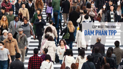 DOANH NGHIỆP VÀ CHÍNH SÁCH THƯƠNG MẠI QUỐC TẾ: CẬP NHẬT TÌNH HÌNH ĐÀM PHÁN TPP