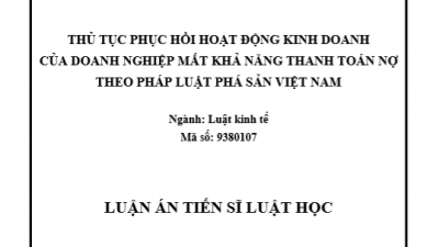 LUẬN ÁN TIẾN SĨ: THỦ TỤC PHỤC HỒI HOẠT ĐỘNG KINH DOANH CỦA DOANH NGHIỆP MẤT KHẢ NĂNG THANH TOÁN NỢ THEO PHÁP LUẬT PHÁ SẢN VIỆT NAM