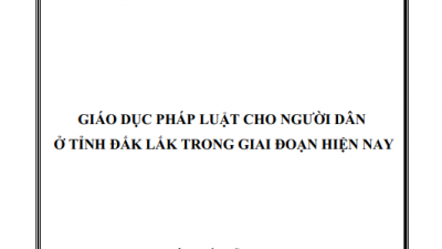 LUẬN ÁN TIẾN SĨ: GIÁO DỤC PHÁP LUẬT CHO NGƯỜI DÂN Ở TỈNH ĐẮK LẮK TRONG GIAI ĐOẠN HIỆN NAY