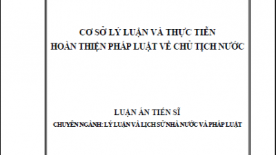 LUẬN ÁN TIẾN SĨ: CƠ SỞ LÝ LUẬN VÀ THỰC TIỄN HOÀN THIỆN PHÁP LUẬT VỀ CHỦ TỊCH NƯỚC (TÁC GIẢ: ĐỖ TIẾN DŨNG)