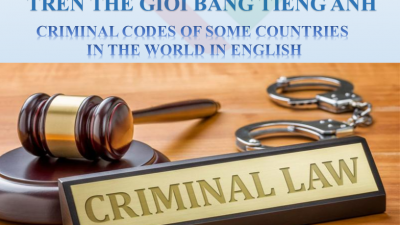 TỔNG HỢP BỘ LUẬT HÌNH SỰ CỦA MỘT SỐ NƯỚC TRÊN THẾ GIỚI BẰNG TIẾNG ANH