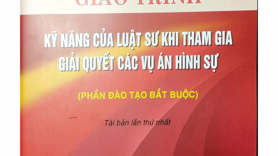 SÁCH GIÁO TRÌNH KỸ NĂNG CỦA LUẬT SƯ KHI THAM GIA GIẢI QUYẾT CÁC VỤ ÁN HÌNH SỰ - PHẦN ĐÀO TẠO BẮT BUỘC (CHỦ BIÊN: TS. NGÔ THỊ NGỌC VÂN & TS. LÊ THỊ THÚY NGA) 