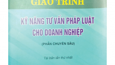 SÁCH GIÁO TRÌNH KỸ NĂNG TƯ VẤN PHÁP LUẬT CHO DOANH NGHIỆP -  PHẦN CHUYÊN SÂU (CHỦ BIÊN: TS. NGÔ HOÀNG OANH & PGS. TS. NGUYỄN MINH HẰNG) 