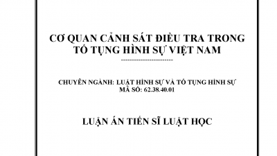 LUẬN ÁN TIẾN SĨ: CƠ QUAN CẢNH SÁT ĐIỀU TRA TRONG TỐ TỤNG HÌNH SỰ VIỆT NAM (Tác giả: Võ Duy Công)