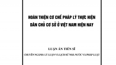 LUẬN ÁN TIẾN SĨ: HOÀN THIỆN CƠ CHẾ PHÁP LÝ THỰC HIỆN DÂN CHỦ CƠ SỞ Ở VIỆT NAM HIỆN NAY (Tác giả: Nguyễn Tiến Thành)