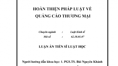 LUẬN ÁN TIẾN SĨ: HOÀN THIỆN PHÁP LUẬT VỀ QUẢNG CÁO THƯƠNG MẠI (Tác giả: Nguyễn Thị Tâm)