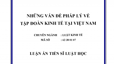LUẬN ÁN TIẾN SĨ: NHỮNG VẤN ĐỀ PHÁP LÝ VỀ TẬP ĐOÀN KINH TẾ TẠI VIỆT NAM (Tác giả: Vũ Phương Đông)