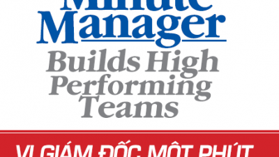 SÁCH VỊ GIÁM ĐỐC 1 PHÚT & BÍ QUYẾT XÂY DỰNG NHÓM LÀM VIỆC HIỆU QUẢ (TÁC GIẢ: KEN BLANCHARD)