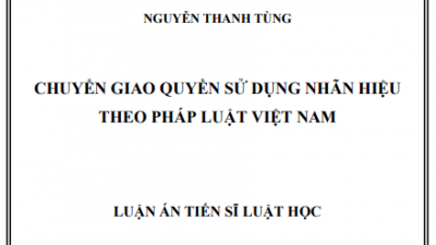 LUẬN ÁN TIẾN SĨ: Chuyển giao quyền sử dụng nhãn hiệu theo Pháp luật Việt Nam.