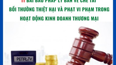 TỔNG HỢP 11 BÀI BÁO PHÁP LÝ VỀ CHẾ TÀI BỒI THƯỜNG THIỆT HẠI VÀ PHẠT VI PHẠM TRONG HOẠT ĐỘNG KINH DOANH THƯƠNG MẠI
