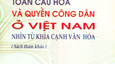 SÁCH THAM KHẢO: TOÀN CẦU HÓA VÀ QUYỀN CÔNG DÂN Ở VIỆT NAM TỪ KHÍA CẠNH VĂN HÓA 