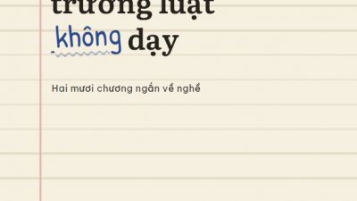 SỔ TAY CHO NHỮNG NĂM ĐẦU HÀNH NGHỀ: NHỮNG ĐIỀU TRƯỜNG LUẬT KHÔNG DẠY 