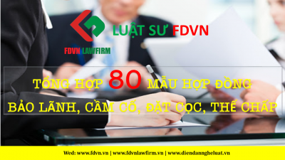 TỔNG HỢP 80 MẪU HỢP ĐỒNG BÃO LÃNH, CẦM CỐ, ĐẶT CỌC, THẾ CHẤP