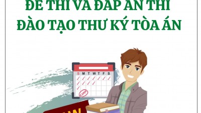 TỔNG HỢP ĐỀ THI VÀ ĐÁP ÁN THI ĐÀO TẠO THƯ KÝ TOÀ ÁN