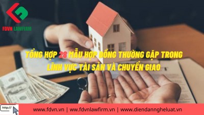 TỔNG HỢP 28 HỢP ĐỒNG TRONG LĨNH VỰC TÀI SẢN VÀ CHUYỂN GIAO