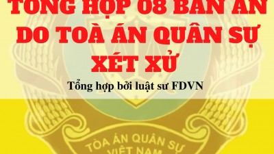 TỔNG HỢP 08 BẢN ÁN DO TOÀ ÁN QUÂN SỰ XÉT XỬ