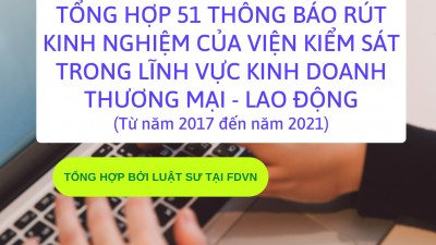 TỔNG HỢP 51 THÔNG BÁO RÚT KINH NGHIỆM CỦA VIỆN KIỂM SÁT TRONG LĨNH VỰC KINH DOANH THƯƠNG MẠI - LAO ĐỘNG (TỪ NĂM 2015 ĐẾN NĂM 2021)