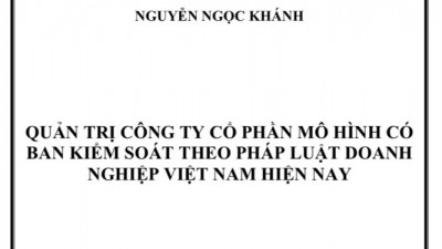 Luận án Tiến sĩ: Quản trị Công ty Cổ phần mô hình có ban kiểm soát theo pháp luật doanh nghiệp Việt Nam hiện nay