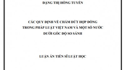 Luận án Tiến sĩ: CÁC QUY ĐỊNH VỀ CHẤM DỨT HỢP ĐỒNG TRONG PHÁP LUẬT VIỆT NAM VÀ MỘT SỐ NƯỚC DƯỚI GÓC ĐỘ SO SÁNH