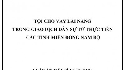 LUẬN ÁN TIẾN SĨ: Tội cho vay lãi nặng trong giao dịch dân sự từ thực tiễn các tỉnh miền Đông Nam Bộ