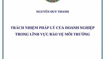 LUẬN ÁN TIẾN SĨ: TRÁCH NHIỆM PHÁP LÝ CỦA  DOANH NGHIỆP TRONG LĨNH VỰC BẢO VỆ MÔI TRƯỜNG