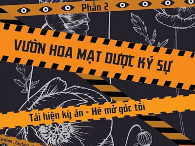 SÁCH VƯỜN HOA MẠT DƯỢC KÝ (PHẦN 2) :TÁI HIỆN KỲ ÁN - HÉ MỞ GÓC TỐI