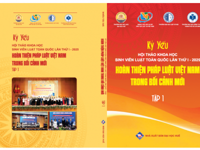 KỶ YẾU HỘI THẢO KHOA HỌC SINH VIÊN LUẬT TOÀN QUỐC LẦN THỨ I - 2025: HOÀN THIỆN PHÁP LUẬT VIỆT NAM TRONG BỐI CẢNH MỚI (TẬP 1)