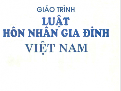 GIÁO TRÌNH LUẬT HÔN NHÂN VÀ GIA ĐÌNH VIỆT NAM (NĂM 1998)