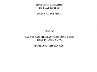 BÌNH LUẬN KHOA HỌC BỘ LUẬT HÌNH SỰ 1999 - (TẬP IX) CÁC TỘI XÂM PHẠM AN TOÀN CÔNG CỘNG, TRẬT TỰ CÔNG CỘNG