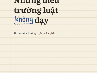 SỔ TAY CHO NHỮNG NĂM ĐẦU HÀNH NGHỀ: NHỮNG ĐIỀU TRƯỜNG LUẬT KHÔNG DẠY 
