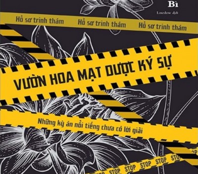 Sách Vườn Hoa Mạt Dược Ký Sự - Những Kỳ Án Nổi Tiếng Chưa Có Lời Giải