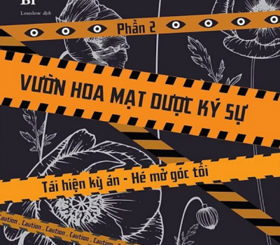 SÁCH VƯỜN HOA MẠT DƯỢC KÝ (PHẦN 2) :TÁI HIỆN KỲ ÁN - HÉ MỞ GÓC TỐI