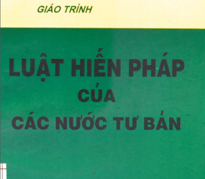 GIÁO TRÌNH LUẬT HIẾN PHÁP CỦA CÁC NƯỚC TƯ BẢN (NĂM 1998)